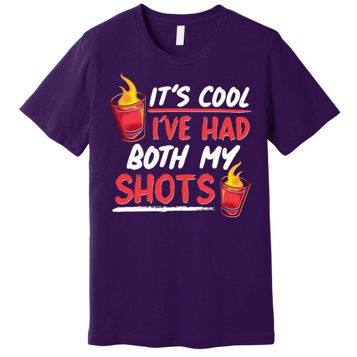 It's Cool I've Had Both My Shots Flaming Drinks Premium T-Shirt