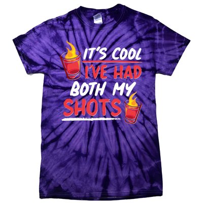 It's Cool I've Had Both My Shots Flaming Drinks Tie-Dye T-Shirt