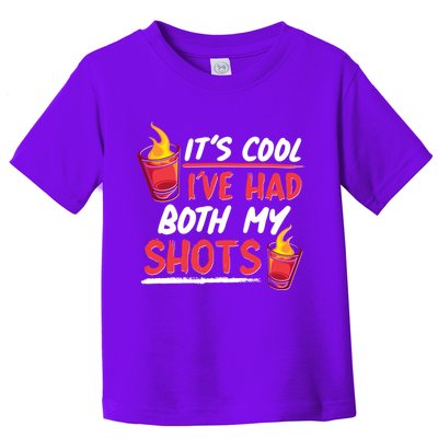 It's Cool I've Had Both My Shots Flaming Drinks Toddler T-Shirt