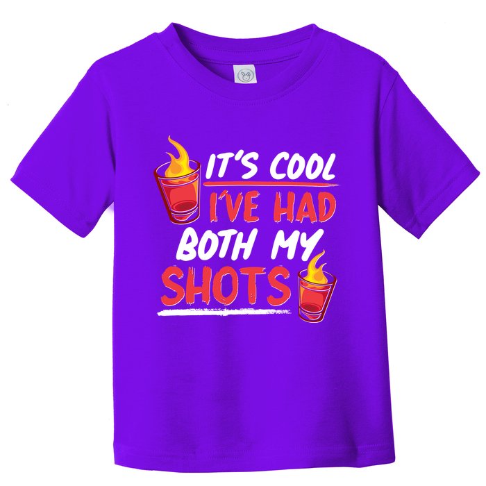 It's Cool I've Had Both My Shots Flaming Drinks Toddler T-Shirt