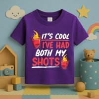 It's Cool I've Had Both My Shots Flaming Drinks Toddler T-Shirt