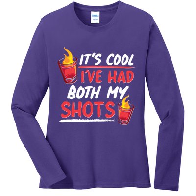 It's Cool I've Had Both My Shots Flaming Drinks Ladies Long Sleeve Shirt