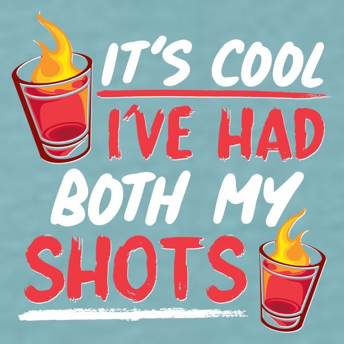 It's Cool I've Had Both My Shots Flaming Drinks Sueded Cloud Jersey T-Shirt