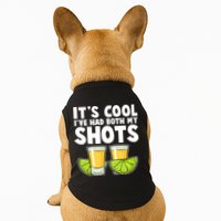 It's Cool I've Had Both My Shots Tequila Shots  Doggie Tank