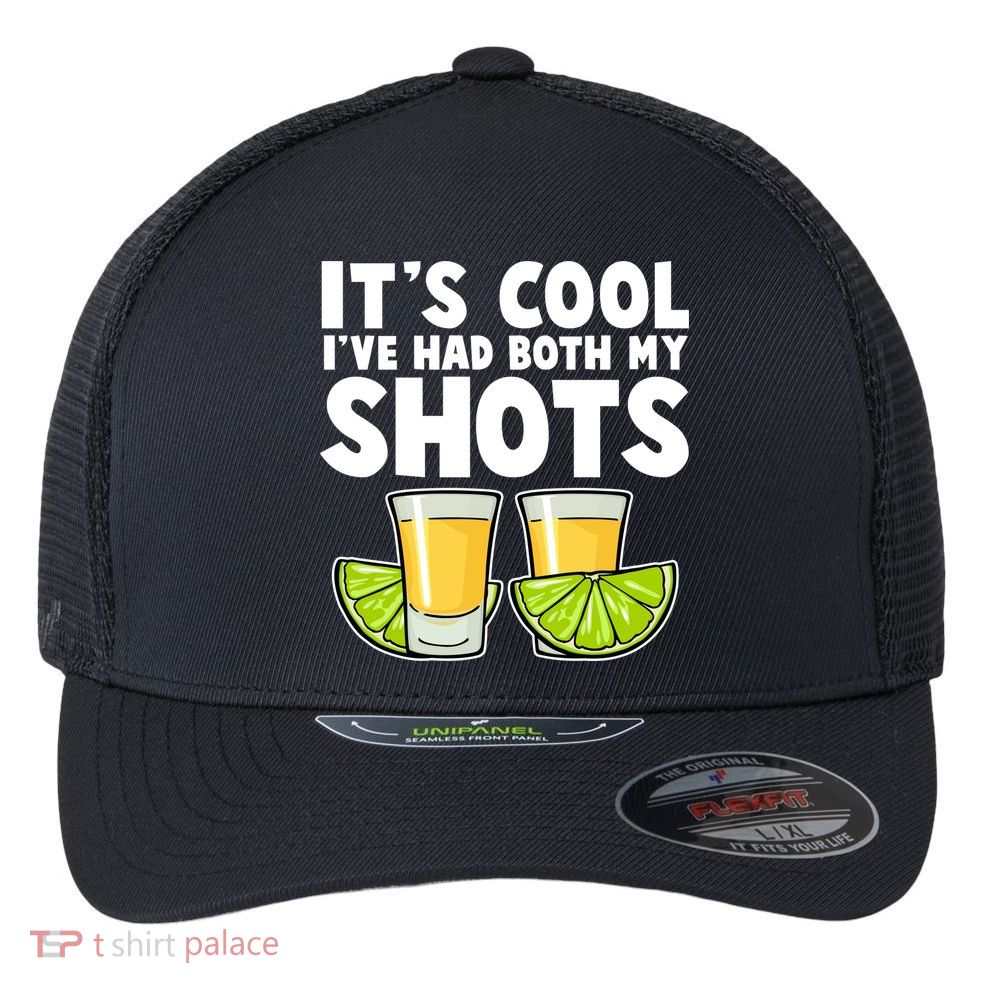 It's Cool I've Had Both My Shots Tequila Shots  Flexfit Unipanel Trucker Cap