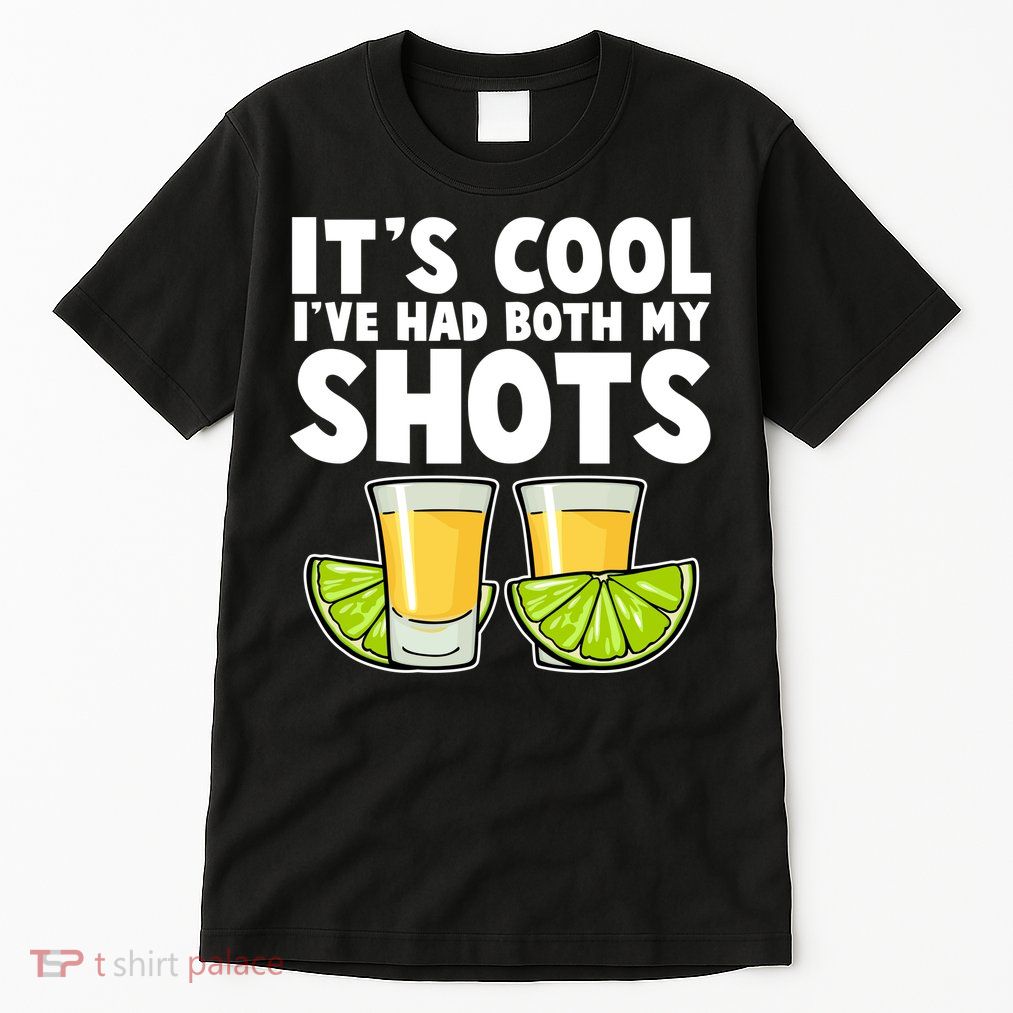 It's Cool I've Had Both My Shots Tequila Shots  Tall T-Shirt
