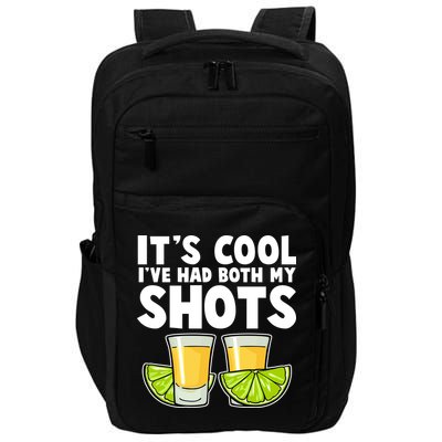 It's Cool I've Had Both My Shots Tequila Shots  Impact Tech Backpack