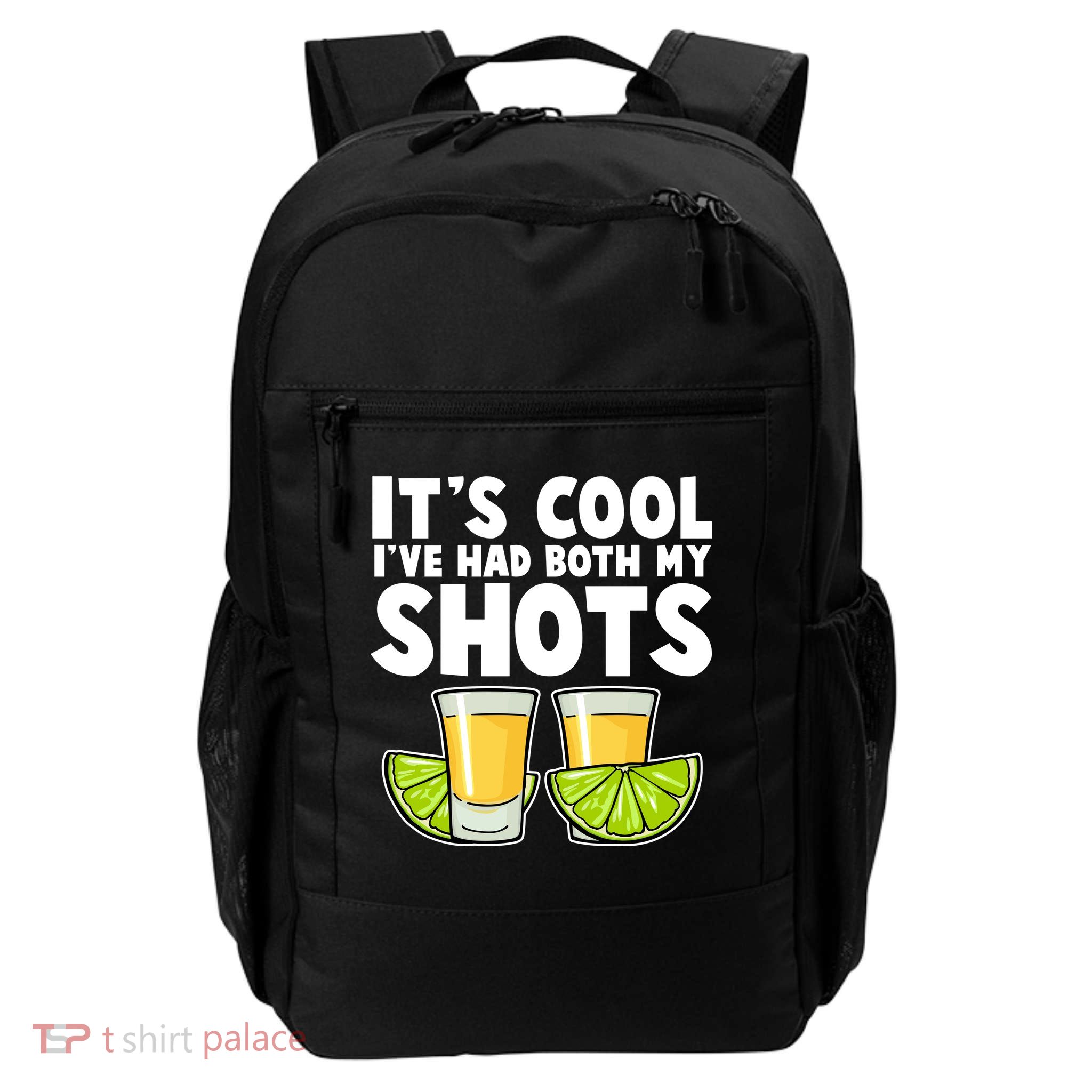 It's Cool I've Had Both My Shots Tequila Shots  Daily Commute Backpack