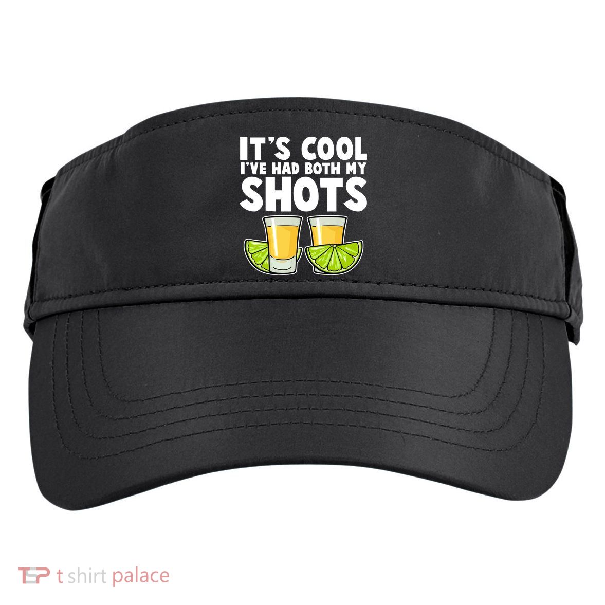 It's Cool I've Had Both My Shots Tequila Shots  Adult Drive Performance Visor