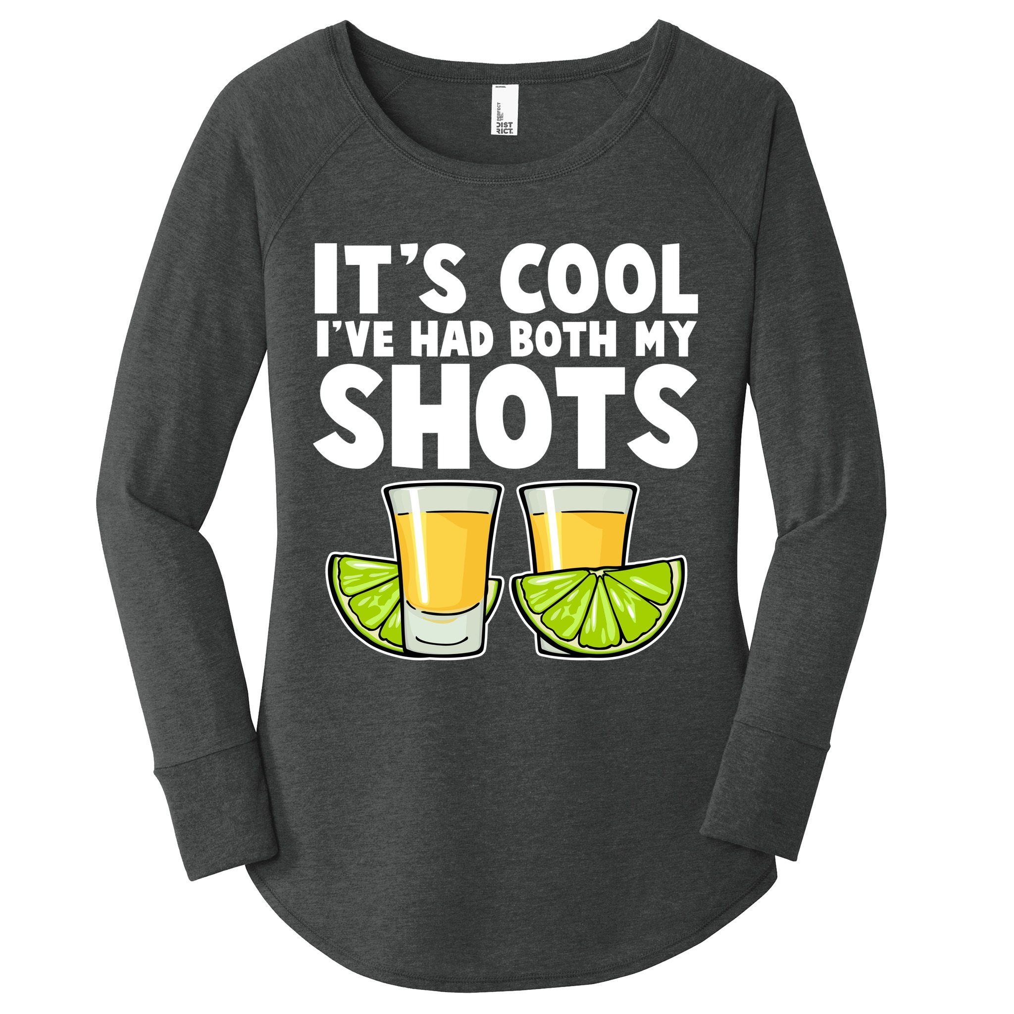 It's Cool I've Had Both My Shots Tequila Shots  Women's Perfect Tri Tunic Long Sleeve Shirt