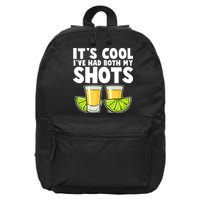 It's Cool I've Had Both My Shots Tequila Shots  16 in Basic Backpack