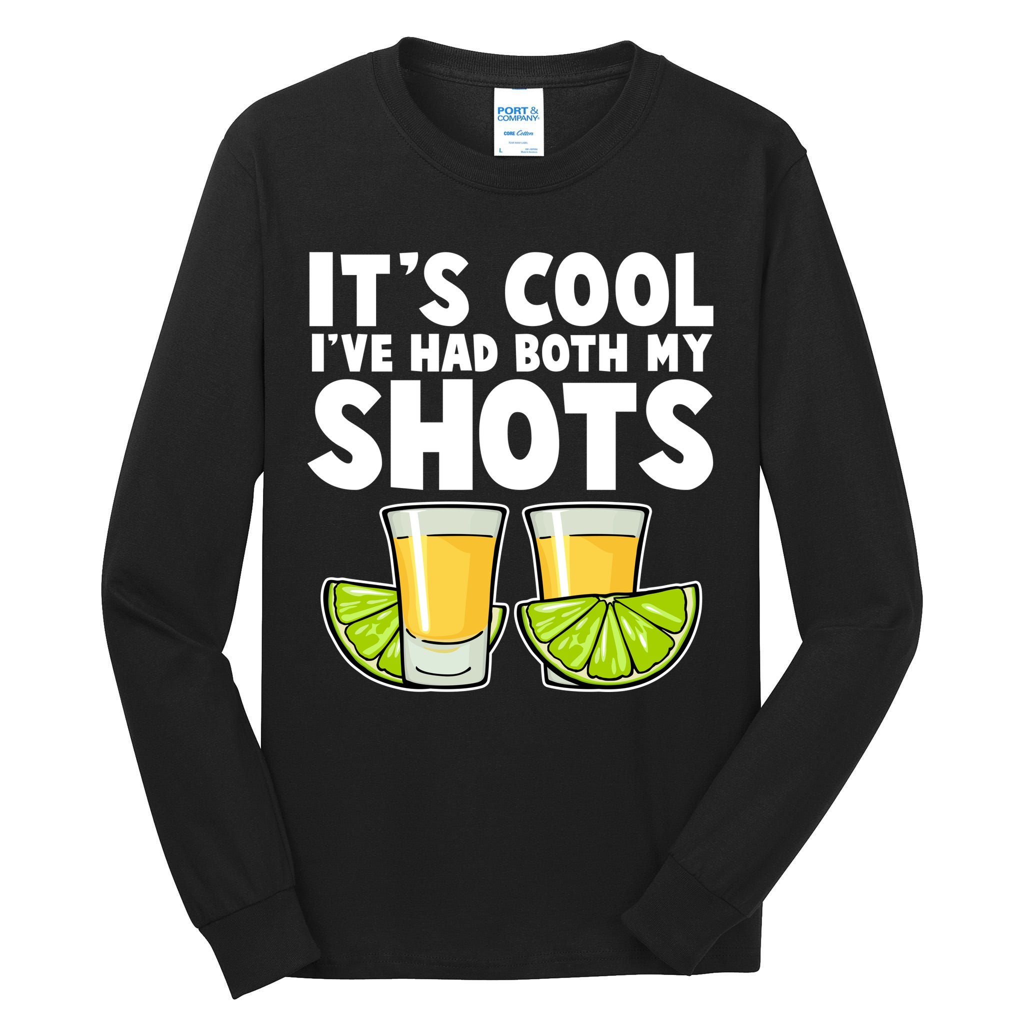 It's Cool I've Had Both My Shots Tequila Shots  Tall Long Sleeve T-Shirt