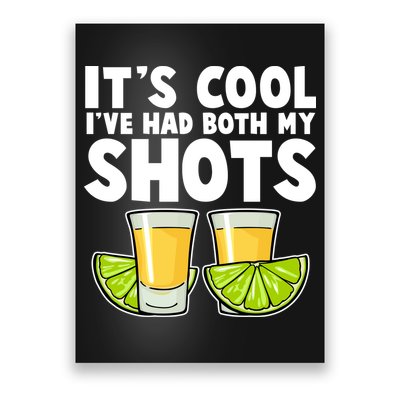 It's Cool I've Had Both My Shots Tequila Shots  Poster