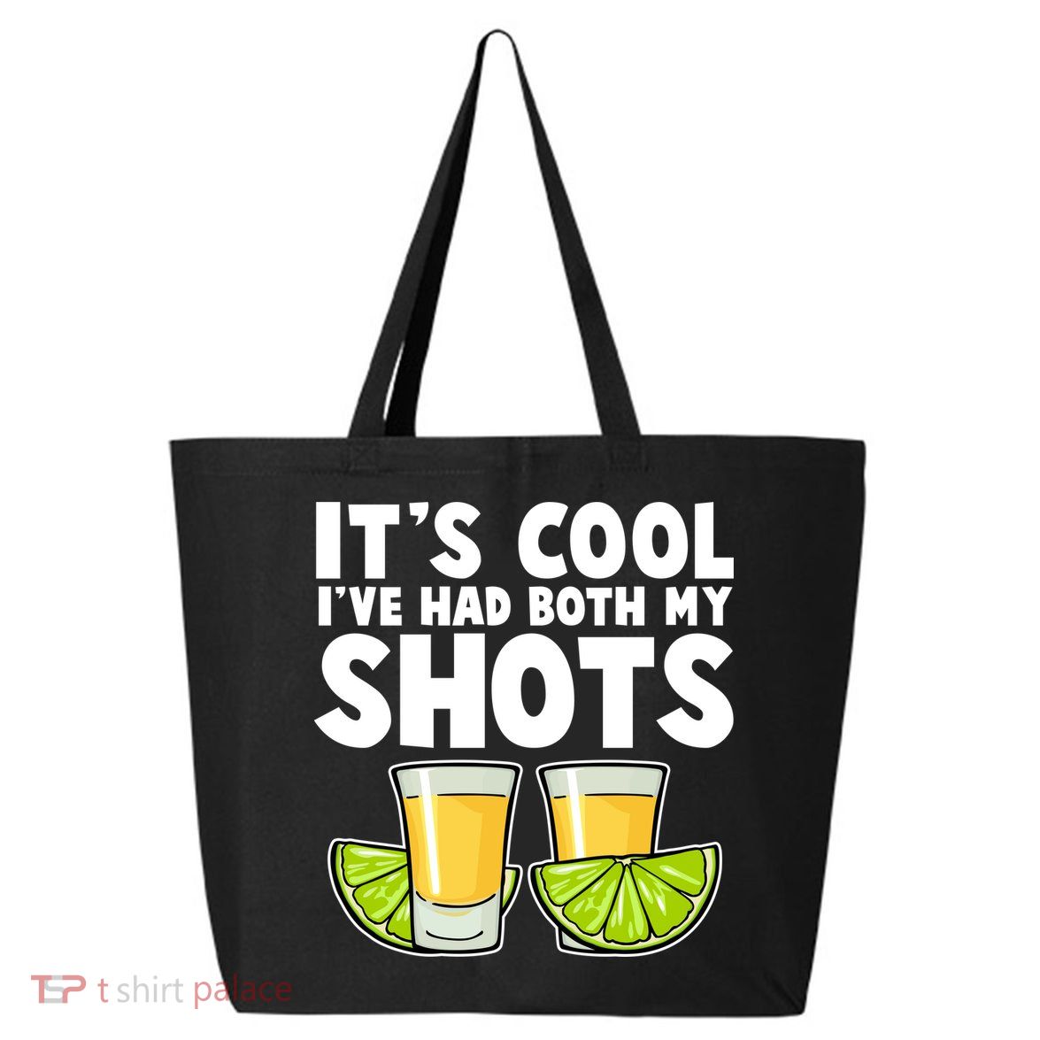 It's Cool I've Had Both My Shots Tequila Shots  25L Jumbo Tote
