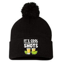 It's Cool I've Had Both My Shots Tequila Shots  Pom Pom 12in Knit Beanie