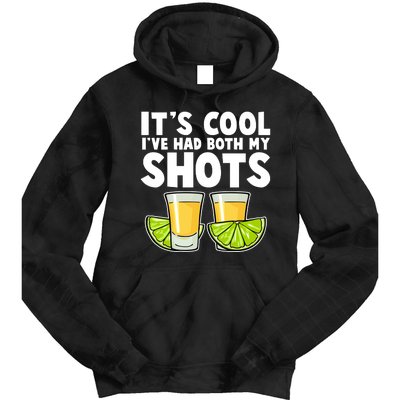 It's Cool I've Had Both My Shots Tequila Shots  Tie Dye Hoodie