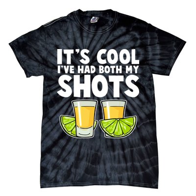 It's Cool I've Had Both My Shots Tequila Shots  Tie-Dye T-Shirt