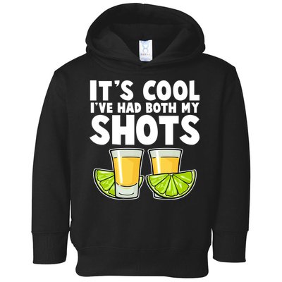 It's Cool I've Had Both My Shots Tequila Shots  Toddler Hoodie