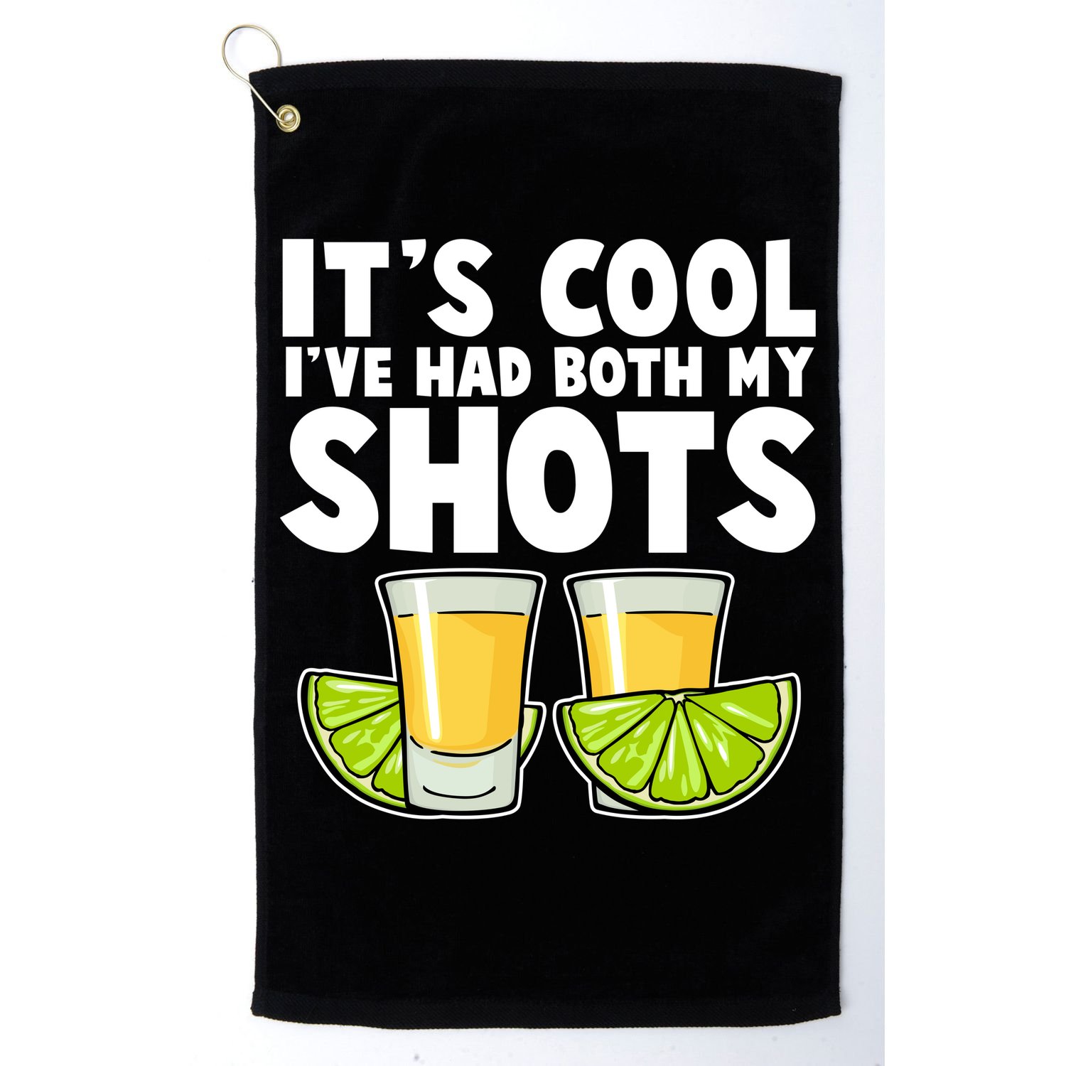 It's Cool I've Had Both My Shots Tequila Shots  Golf Towel