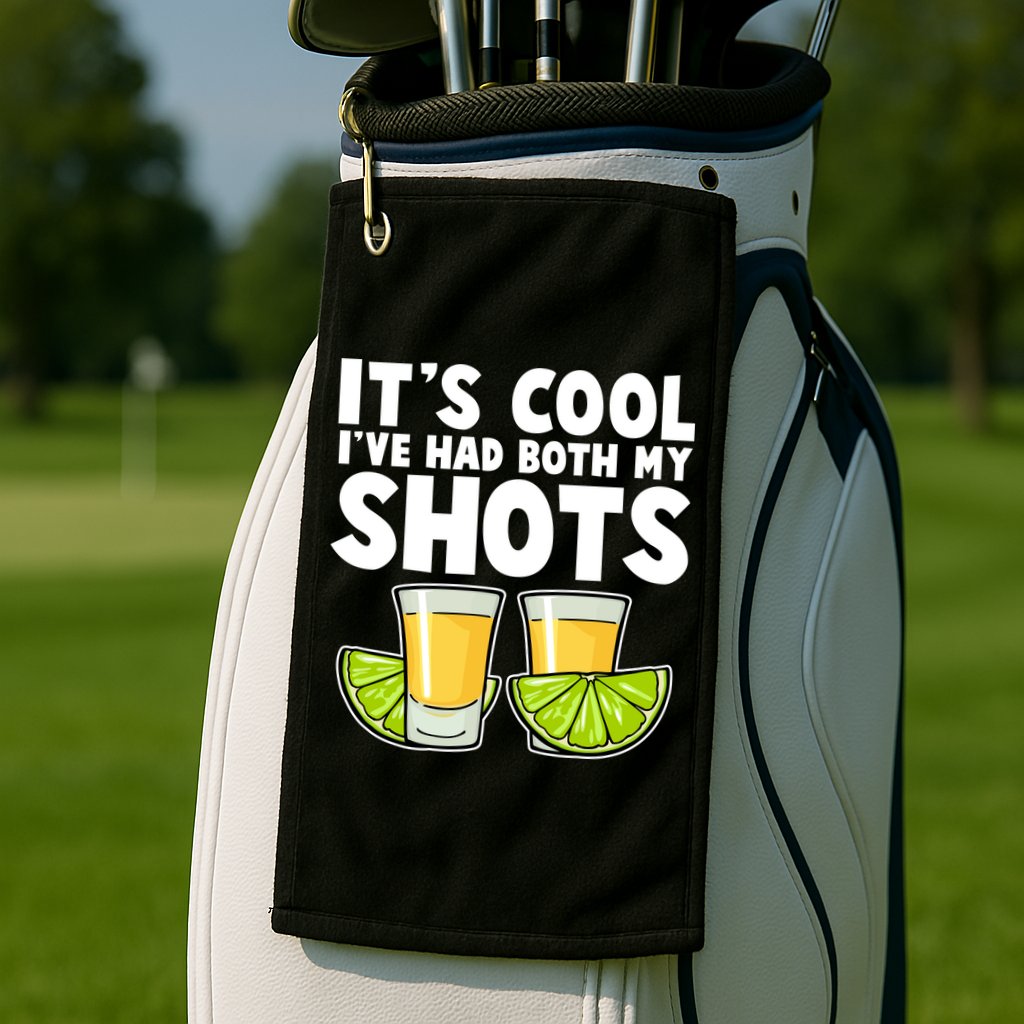 It's Cool I've Had Both My Shots Tequila Shots  Golf Towel