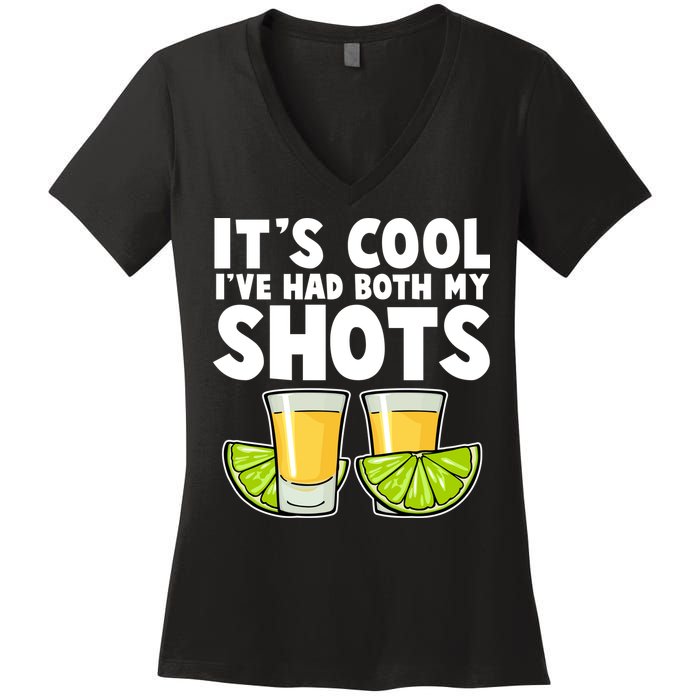 It's Cool I've Had Both My Shots Tequila Shots  Women's V-Neck T-Shirt