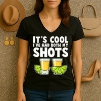 It's Cool I've Had Both My Shots Tequila Shots  Women's V-Neck T-Shirt