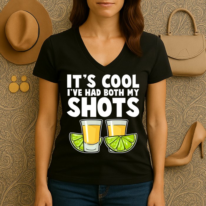 It's Cool I've Had Both My Shots Tequila Shots  Women's V-Neck T-Shirt