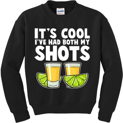 It's Cool I've Had Both My Shots Tequila Shots  Kids Sweatshirt