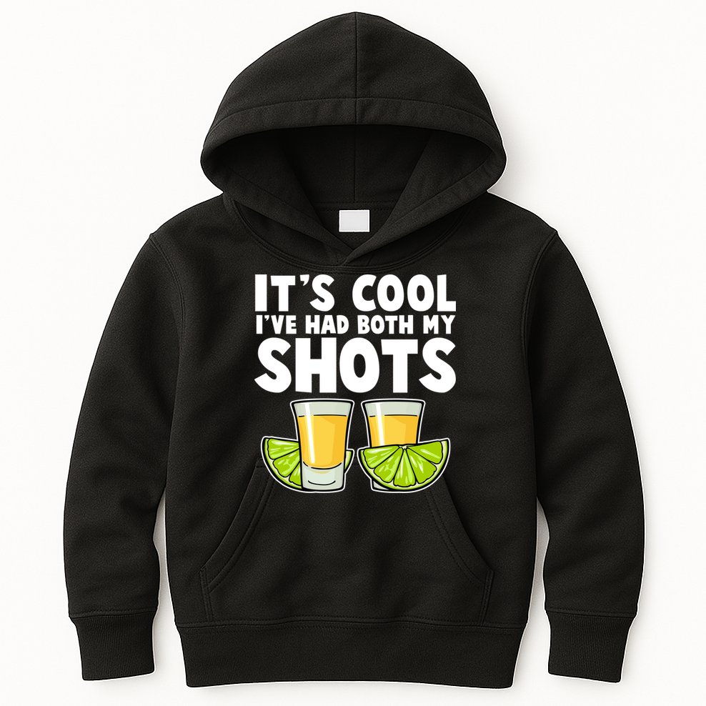 It's Cool I've Had Both My Shots Tequila Shots  Kids Hoodie