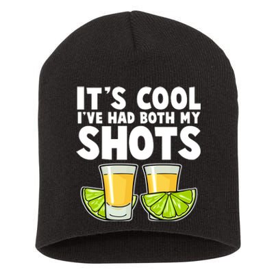 It's Cool I've Had Both My Shots Tequila Shots  Short Acrylic Beanie