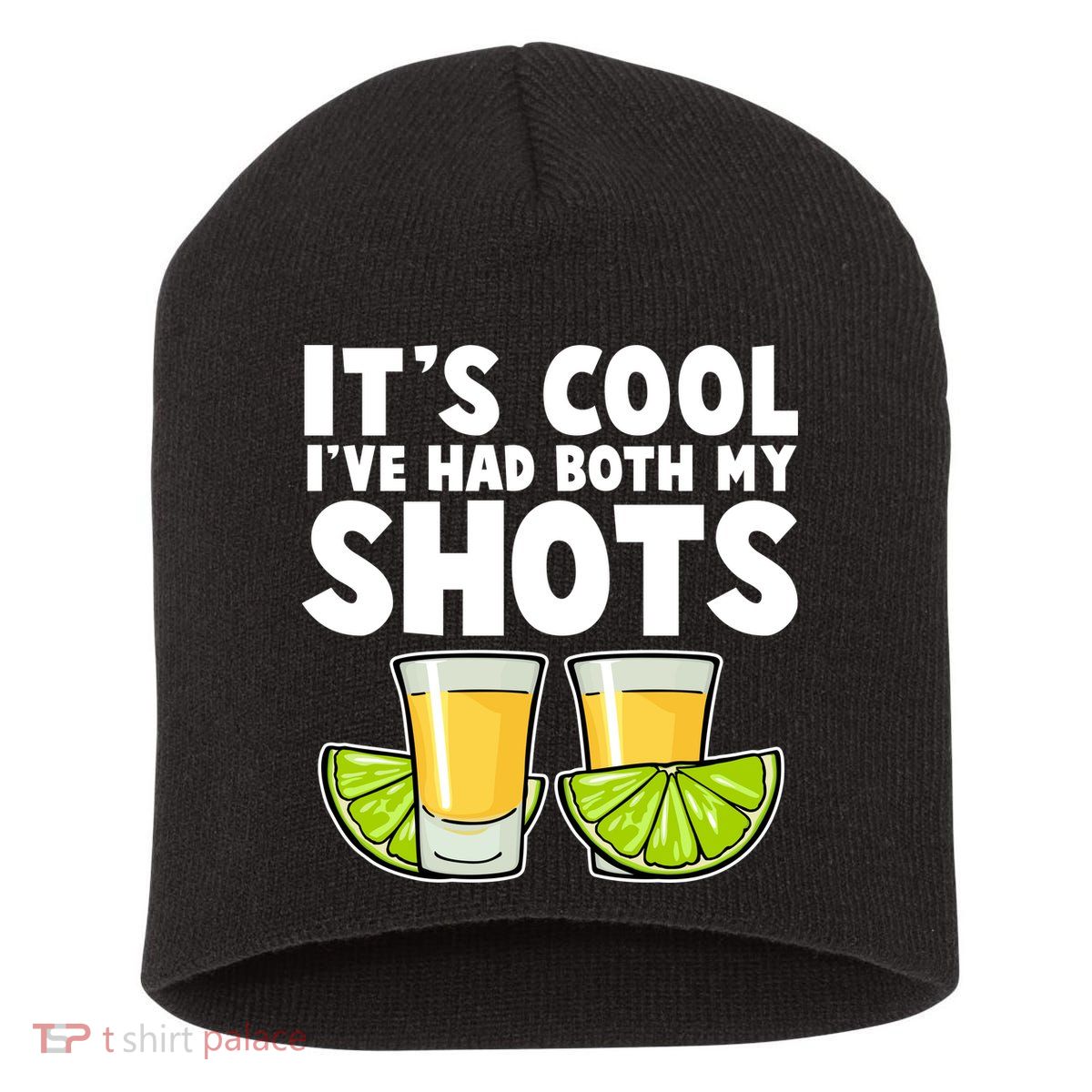 It's Cool I've Had Both My Shots Tequila Shots  Short Acrylic Beanie