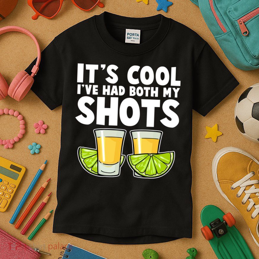 It's Cool I've Had Both My Shots Tequila Shots  Kids T-Shirt