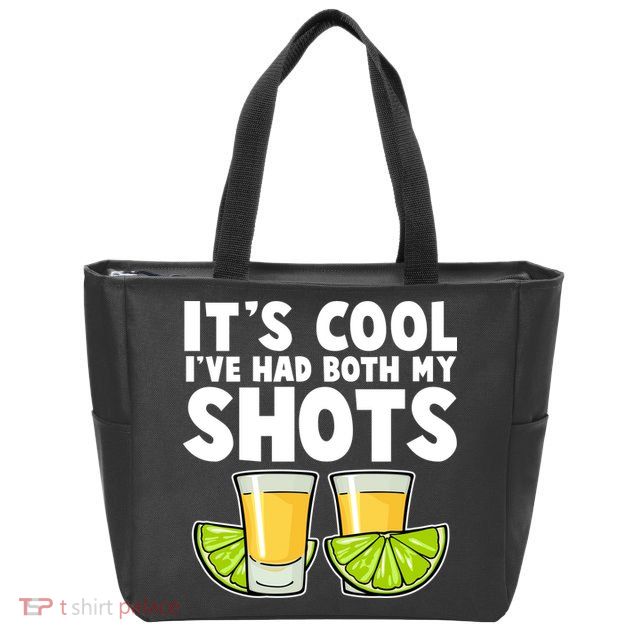 It's Cool I've Had Both My Shots Tequila Shots  Zip Tote Bag