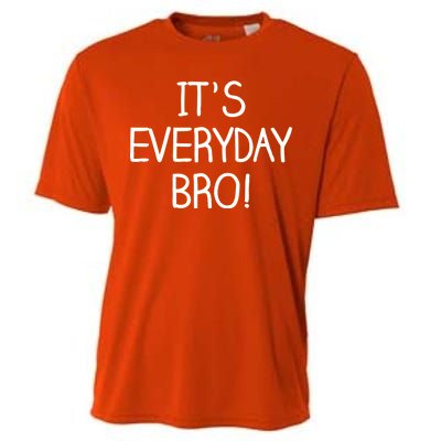 It's Everyday Bro! Funny Cooling Performance Crew T-Shirt