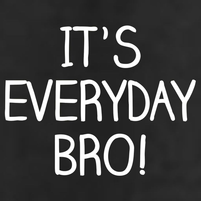 It's Everyday Bro! Funny Cool Comfort Performance Bucket Hat