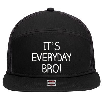 It's Everyday Bro! Funny 7 Panel Mesh Trucker Snapback Hat