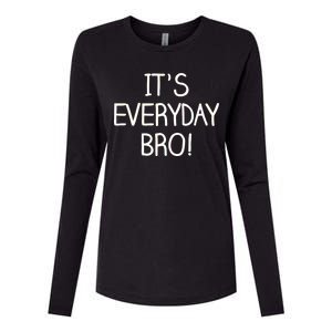 It's Everyday Bro! Funny Womens Cotton Relaxed Long Sleeve T-Shirt