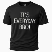 It's Everyday Bro! Funny Cooling Performance Crew T-Shirt