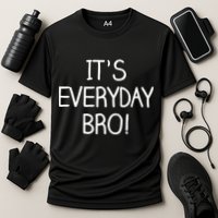It's Everyday Bro! Funny Cooling Performance Crew T-Shirt