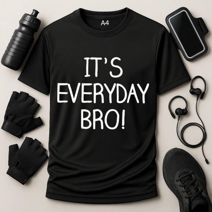 It's Everyday Bro! Funny Cooling Performance Crew T-Shirt