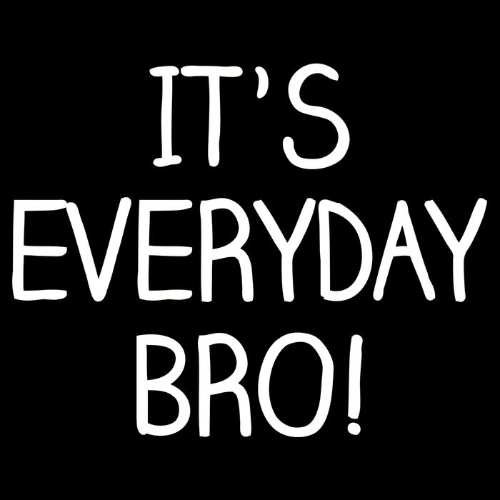 It's Everyday Bro! Funny Cooling Performance Crew T-Shirt