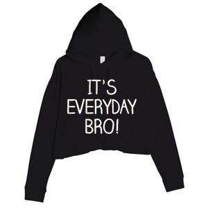 It's Everyday Bro! Funny Crop Fleece Hoodie