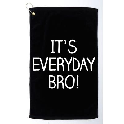 It's Everyday Bro! Funny Golf Towel