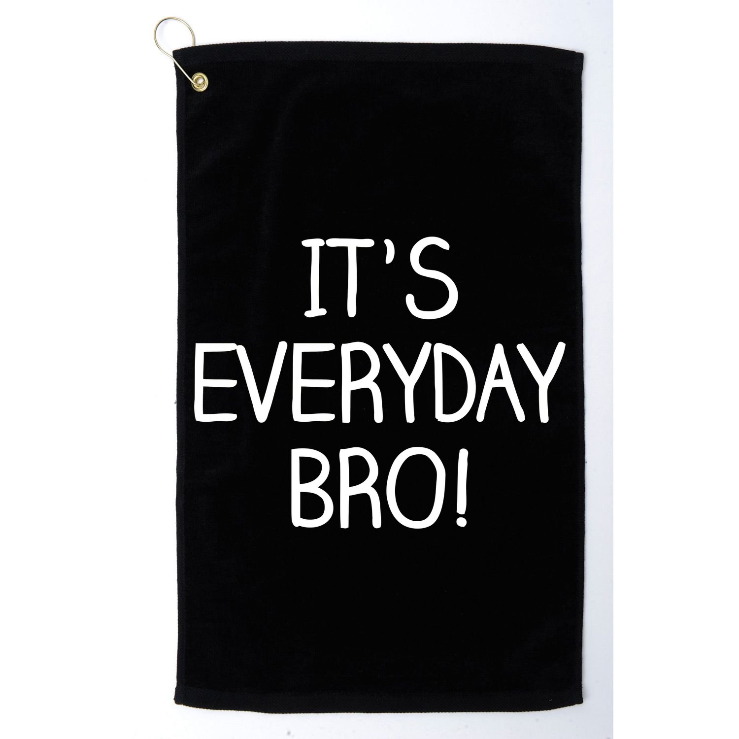 It's Everyday Bro! Funny Golf Towel