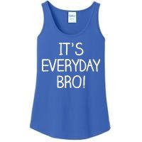 It's Everyday Bro! Funny Ladies Essential Tank