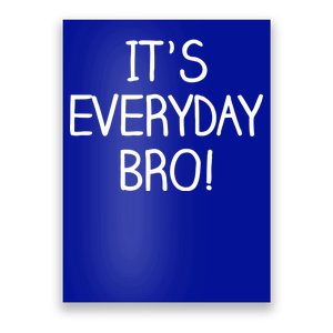 It's Everyday Bro! Funny Poster