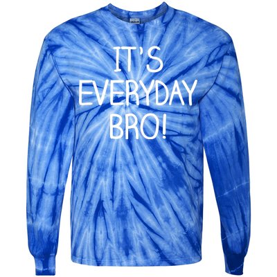 It's Everyday Bro! Funny Tie-Dye Long Sleeve Shirt