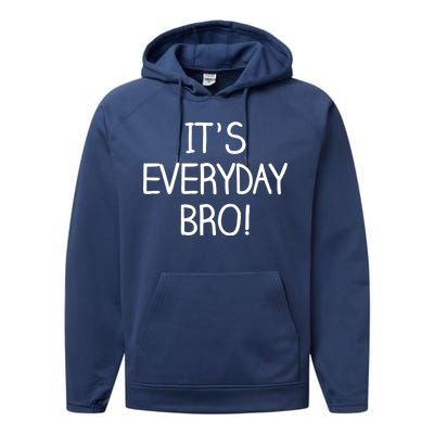 It's Everyday Bro! Funny Performance Fleece Hoodie