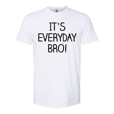 It's Everyday Bro! Funny Softstyle® CVC T-Shirt