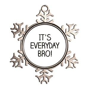 It's Everyday Bro! Funny Metallic Star Ornament